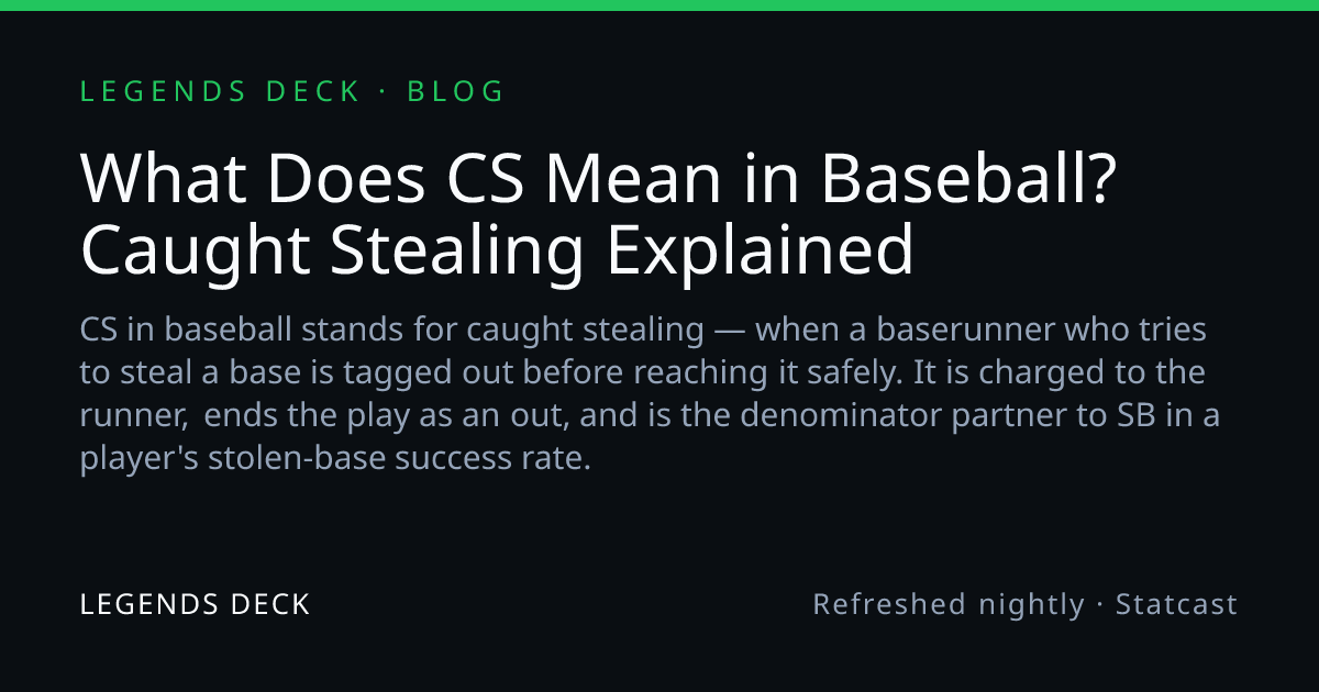 What Does CS Mean in Baseball? Caught Stealing Explained | Legends Deck