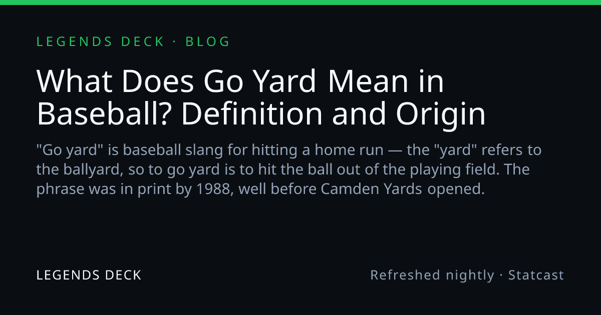 What Does Go Yard Mean in Baseball? Definition and Origin | Legends Deck